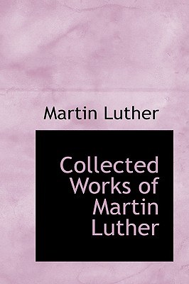 Collected Works of Martin Luther