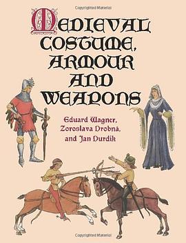 Medieval Costume, Armour and Weapons pdf epub mobi 电子书 下载