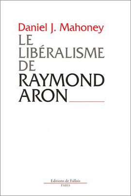 Le Libéralisme de Raymond Aron. Introduction critique pdf epub mobi 電子書 下載