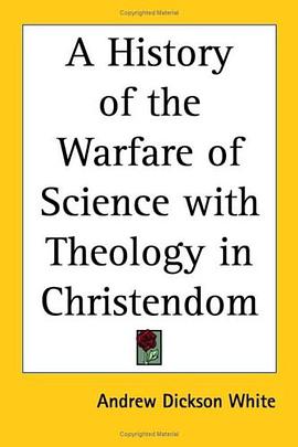 A History of the Warfare of Science with Theology in Christendom pdf epub mobi 电子书 下载