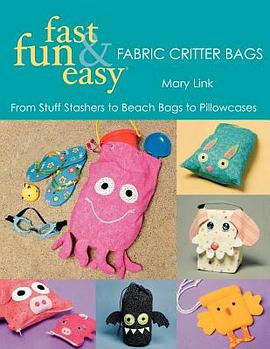 Fast, Fun & Easy Fabric Critter Bags pdf epub mobi 电子书 下载