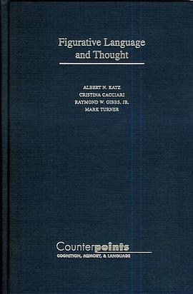 Figurative Language and Thought (Counterpoints, Cognition, Memory and Language) pdf epub mobi 电子书 下载