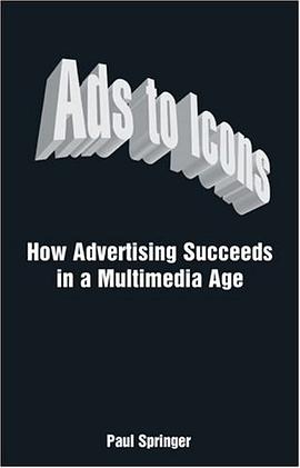 Ads to Icons How Advertising Succeeds in a Multimedia Age pdf epub mobi 电子书 下载