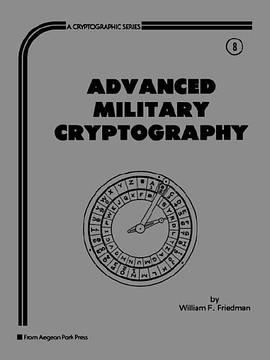 Advanced Military Cryptography (Cryptographic Series , No 8) pdf epub mobi 电子书 下载
