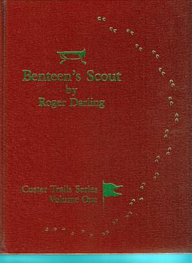 Benteen's Scout-To-The-Left, the Route from the Divide to the MorassJune 25, 1876 (Custer Trails Ser pdf epub mobi 电子书 下载