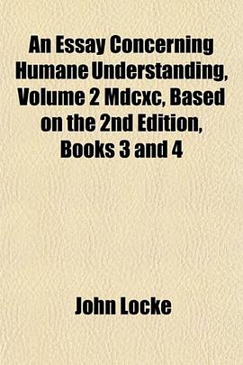 An Essay Concerning Humane Understanding Mdcxc, Based on the 2nd Edition, Books 3 and 4 pdf epub mobi 电子书 下载