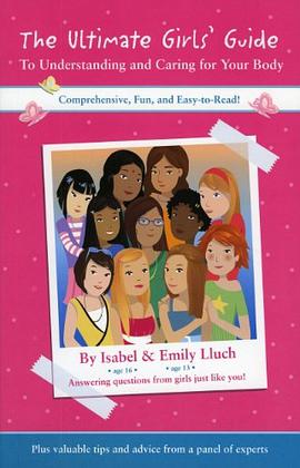 The Ultimate Girls' Guide to Understanding and Caring for Your Body pdf epub mobi 下载