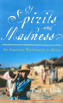 Of Spirits and Madness: An American Psychiatrist in Africa pdf epub mobi 电子书 下载