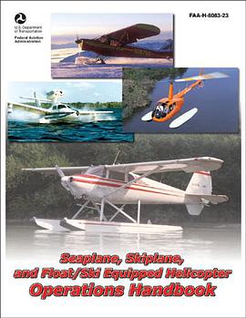 Seaplane, Skiplane, and Float/Ski Equipped Helicopter Operations Handbook pdf epub mobi 电子书 下载