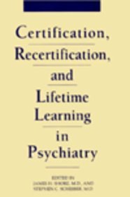 Certification, Recertification, and Lifetime Learning in Psychiatry (Issues in Psychiatry) pdf epub mobi 电子书 下载