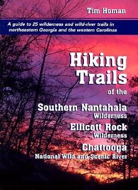 Hiking Trails of the Southern Nantahala Wilderness, the Ellicott Rock Wilderness, and the Chattooga  pdf epub mobi 电子书 下载
