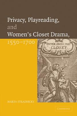 Privacy, Playreading, and Women's Closet Drama, 1550-1700 pdf epub mobi 电子书 下载