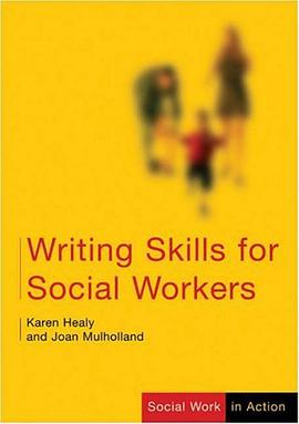 Writing Skills for Social Workers (Social Work in Action series) pdf epub mobi 电子书 下载