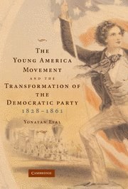 The Young America Movement and the Transformation of the Democratic Party, 1828-1861 pdf epub mobi 电子书 下载