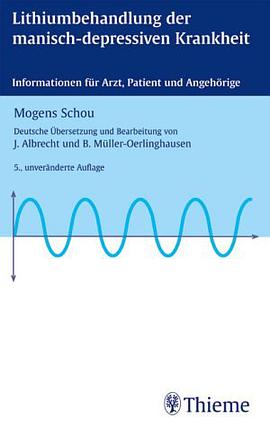 Lithium- Behandlung der manisch-depressiven Krankheit. Informationen für Arzt, Patient und Angehörig pdf epub mobi 电子书 下载