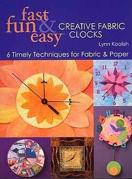 Fast, Fun & Easy Creative Fabric Clocks pdf epub mobi 电子书 下载