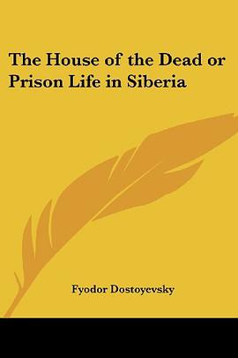 The House of the Dead or Prison Life in Siberia pdf epub mobi 电子书 下载