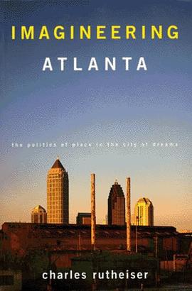 Imagineering Atlanta: The Politics of Place in the City of Dreams pdf epub mobi 电子书 下载