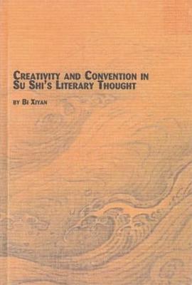 Creativity and Convention in Su Shi's Literary Thought pdf epub mobi 电子书 下载