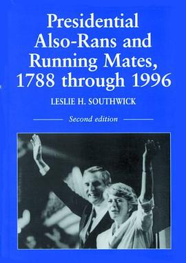Presidential Also-rans and Running Mates, 1788 Through 1996 pdf epub mobi 电子书 下载