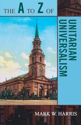 The A to Z of Unitarian Universalism pdf epub mobi 电子书 下载
