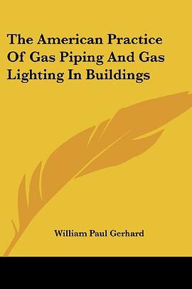 The American Practice of Gas Piping and Gas Lighting in Buildings pdf epub mobi 电子书 下载