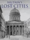 Britain's Lost Cities pdf epub mobi 电子书 下载