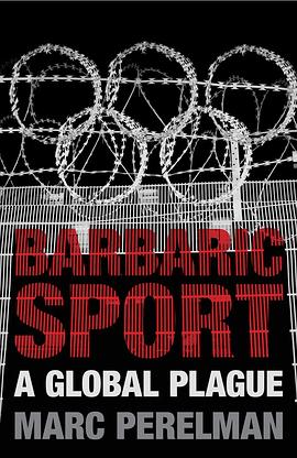 Barbaric Sport: A Global Plague pdf epub mobi 电子书 下载