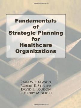 Fundamentals of Strategic Planning for Healthcare Organizations pdf epub mobi 下载