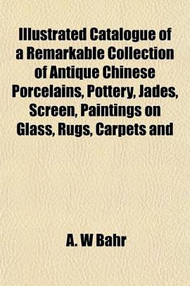 Illustrated Catalogue of a Remarkable Collection of Antique Chinese Porcelains, Pottery, Jades, Scre pdf epub mobi 电子书 下载