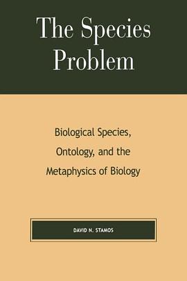 The Species Problem, Biological Species, Ontology, and the Metaphysics of Biology pdf epub mobi 电子书 下载