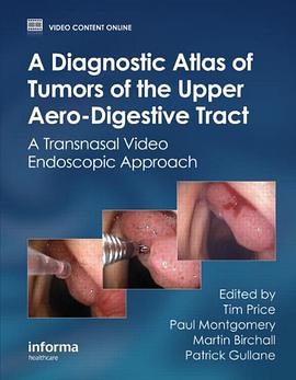 A Diagnostic Atlas of Tumors of the Upper Aero-Digestive Tract pdf epub mobi 电子书 下载