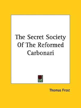 The Secret Society of the Reformed Carbonari pdf epub mobi 电子书 下载