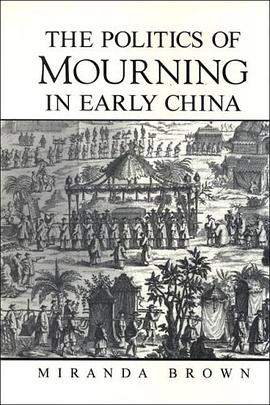 The Politics of Mourning in Early China pdf epub mobi 电子书 下载