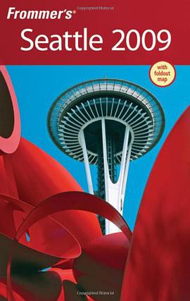 Frommer’s Seattle 2009，Revised editionFrommer西雅图导览2009，修订版 pdf epub mobi 电子书 下载