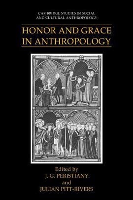 Honor and Grace in Anthropology (Cambridge Studies in Social and Cultural Anthropology) pdf epub mobi 电子书 下载