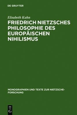 Friedrich Nietzsches Philosophie des europäischen Nihilismus (Monographien Und Texte Zur Nietzsche-F pdf epub mobi 电子书 下载