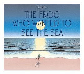 The Frog Who Wanted to See the Sea pdf epub mobi 电子书 下载