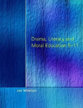 Drama, Literacy and Moral Education 5-11 pdf epub mobi 电子书 下载