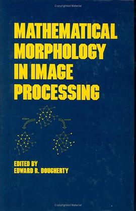 Mathematical Morphology in Image Processing (Optical Engineering) pdf epub mobi 电子书 下载