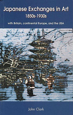 Japanese Exchanges in Art 1850s to 1930s With Britain, Continental Europe, and the USA pdf epub mobi 电子书 下载