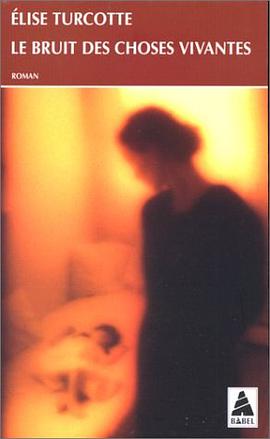 Le bruit des choses vivantes pdf epub mobi 下载