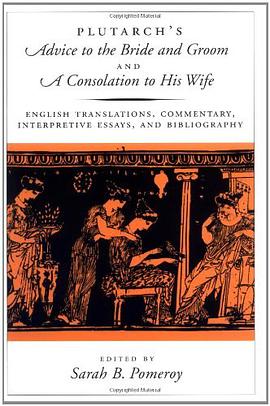 Plutarch's Advice to the Bride and Groom, and A Consolation to His Wife pdf epub mobi 电子书 下载