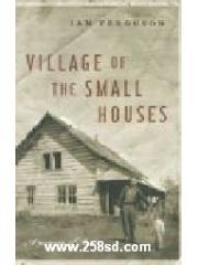 Village of the Small Houses: A Memoir of Sorts pdf epub mobi 电子书 下载