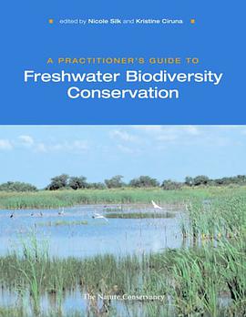 A Practitioner's Guide to Freshwater Biodiversity Conservation pdf epub mobi 电子书 下载