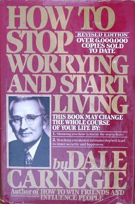 How to Stop Worrying and Start Living Revised Edition
