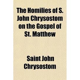 The Homilies of S. John Chrysostom on the Gospel of St. Matthew Volume 15, PT. 2 pdf epub mobi 下载