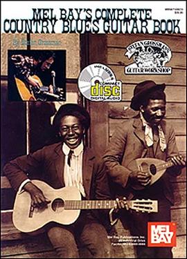 Mel Bay Complete Country Blues Guitar Book/ CD set pdf epub mobi 电子书 下载