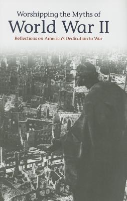 Worshipping the Myths of World War II pdf epub mobi 电子书 下载