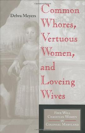 Common Whores, Vertuous Women, and Loveing Wives pdf epub mobi 下载
